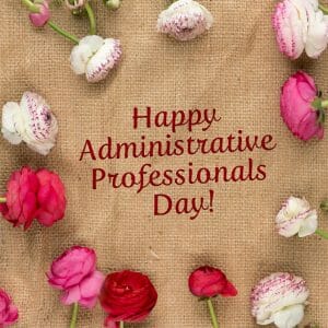 Happy Administrative Professionals Day!