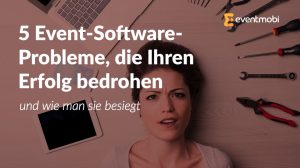 5 Event-Software-Probleme, die Ihren Erfolg bedrohen (und wie man sie besiegt)