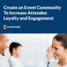 [eBook] Create an Event Community To Increase Attendee Loyalty and Engagement