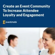 [eBook] Create an Event Community To Increase Attendee Loyalty and Engagement