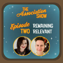 <strong>The Association Show Season 1 Episode 2: Remaining Relevant</strong>