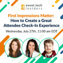 <strong>Event Tech Insiders – First Impressions Matter: How to Create a Great Attendee Check-In Experience </strong>