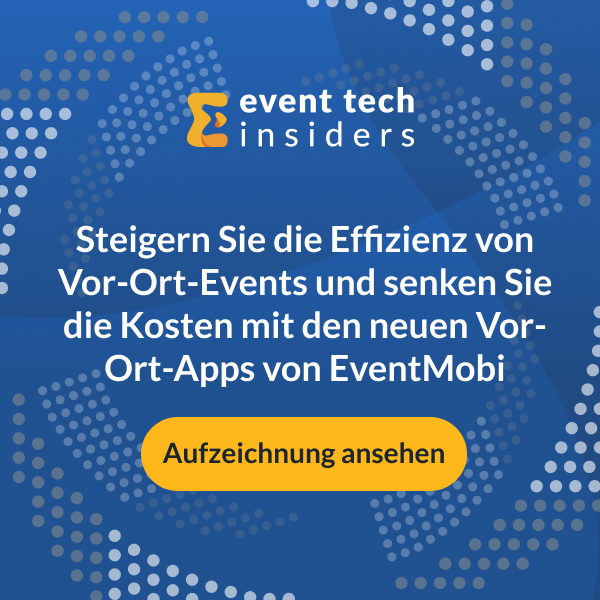Event Tech Insiders: Steigern Sie die Effizienz von Vor-Ort-Events und senken Sie die Kosten mit den neuen Vor-Ort-Apps von EventMobi