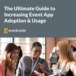 The Ultimate Guide to Increasing Event App Adoption & Usage