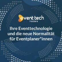 <strong>Ihre Eventtechnologie und die neue Normalität für Eventplaner*innen </strong>