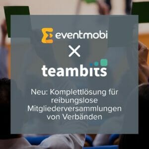 EventMobi und teambits schließen Partnerschaft zur Bereitstellung einer Komplettlösung für reibungslose Mitgliederversammlungen von Verbänden