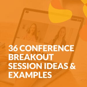 36 Conference Breakout Session Ideas & Examples