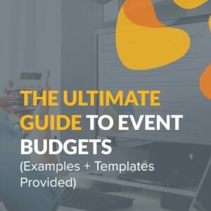 The Ultimate Guide to Event Budgets (Examples + Templates Provided)