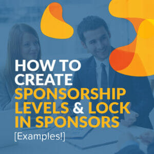 How to Create Sponsorship Levels & Lock in Sponsors [Examples!] 