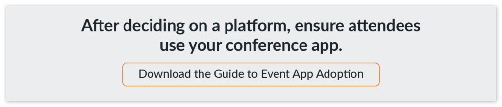Click here to download our guide to event app adoption to ensure attendees use your conference app.