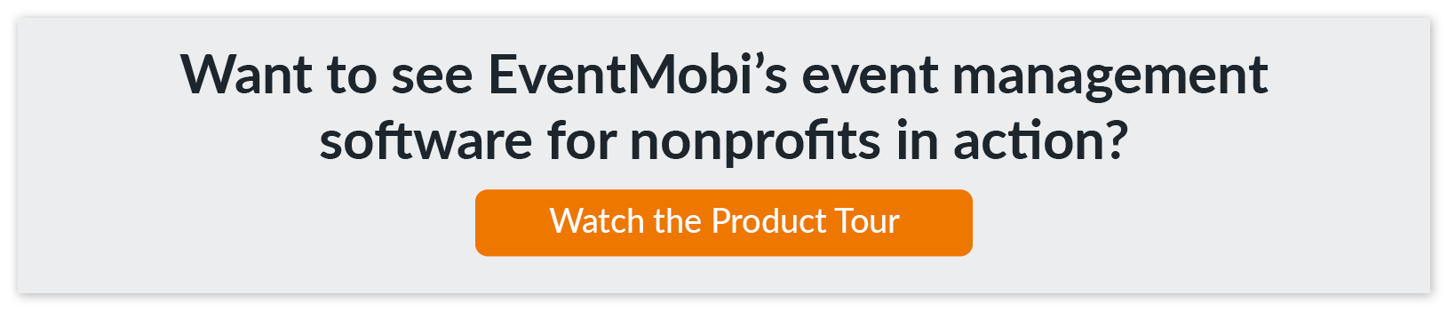 Watch the product tour to see EventMobi’s event management software for nonprofits in action.