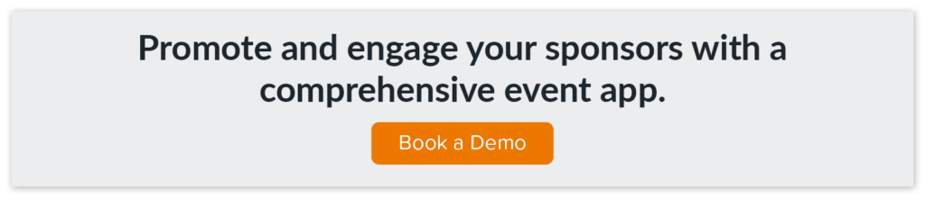 Click through to book a demo of EventMobi’s event app where you can promote and engage your sponsors.