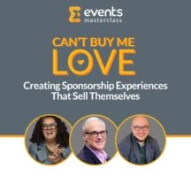 Can’t Buy Me Love: Creating Sponsorship Experiences That Sell Themselves.